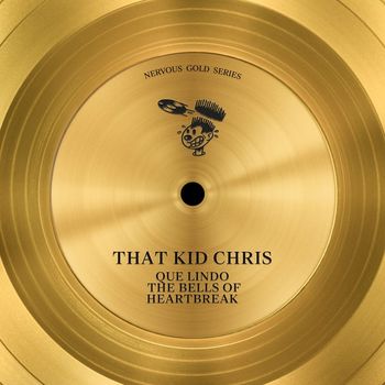 That Kid Chris - Que Lindo / The Bells of Heartbreak