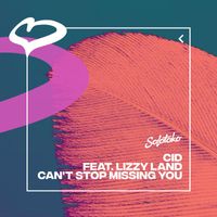 Cid - Can't Stop Missing You (feat. Lizzy Land)