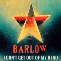 Barlow - I Can't Get out of My Head