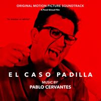Pablo Cervantes - El caso Padilla (Original Motion Documentary Soundtrack)