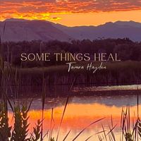 Tamra Hayden - Some Things Heal