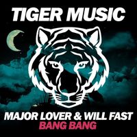 Major Lover & Will Fast - Bang Bang
