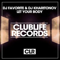 DJ Favorite & DJ Kharitonov - Let Your Body