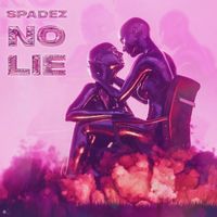 Spadez - No Lie (Explicit)