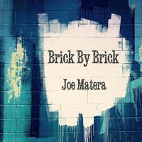 Joe Matera - Brick by Brick