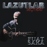 Fuat Saka - Lazutlar Seçmeler