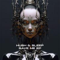 Hush & Sleep - Save Me