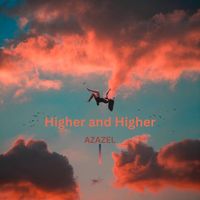 Azazel - Higher and Higher (Explicit)