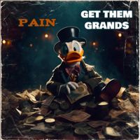 Pain - Get Them Grands (Explicit)