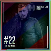 Kroman & Elliptical Sun Radio by Kroman - Elliptical Sun Radio 22