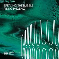 Breaking the Bubble - Rising Phoenix