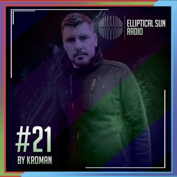 Kroman & Elliptical Sun Radio by Kroman - Elliptical Sun Radio 21