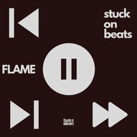 Flame - Stuck On Beats