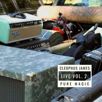 Cleophus James - Live Vol 2: Pure Magic