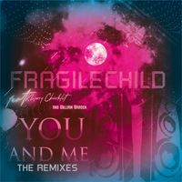 FragileChild - You and Me (The Remixes)