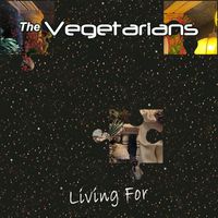 The Vegetarians - Living For