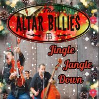 The Altar Billies - Jingle Jangle Down