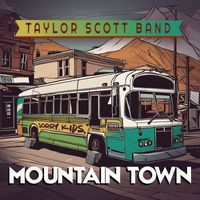 Taylor Scott Band - Mountain Town