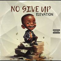 Elevation - No Give Up (Explicit)
