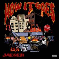 Jaeger - How It Goes (Explicit)