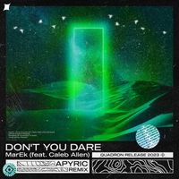 Marek - Don't You Dare (APyric Remix)