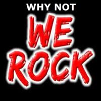 Why Not - We Rock