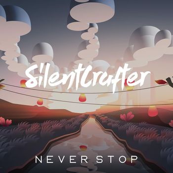 SilentCrafter - Never Stop
