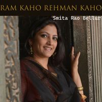 Smita Rao Bellur - Ram Kaho Rehman Kaho