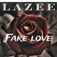 Lazee - Fake Love (Explicit)