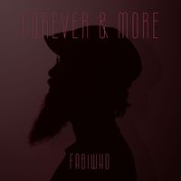Fabiwho - Forever & More