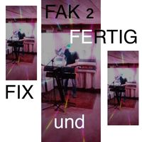 Fix und Fertig - Fak 2 (Live)