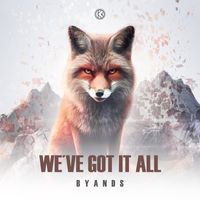 Byands - We've Got It All