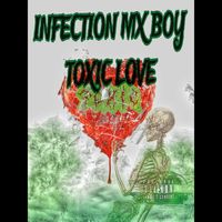 INFECTION MX BOY - Toxic Love