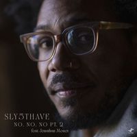Sly5thAve - No, No, No, Pt. 2 (Explicit)