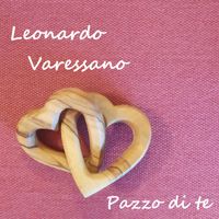 Leonardo Varessano - Pazzo Di Te