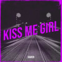 Xavier - Kiss Me Girl