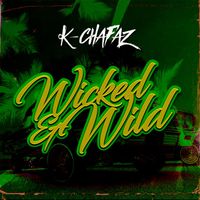 K-CHAFAZ - Wicked and Wild