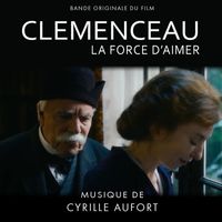 Cyrille Aufort - Clemenceau, la force d'aimer (bande originale du film)