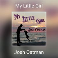 Josh Oatman - My Little Girl