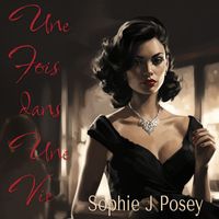 Sophie J. Posey - Une Fois dans Une Vie