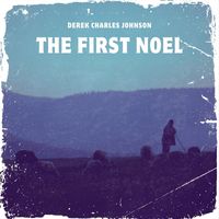 Derek Charles Johnson - The First Noel