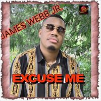 James Webb Jr. - Excuse Me