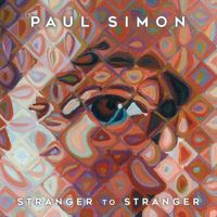 Paul Simon - Stranger To Stranger (Explicit)