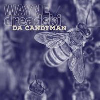Wayne Dreadski - Da Candyman