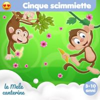 Le mele canterine - Cinque scimmiette (3-10 anni)