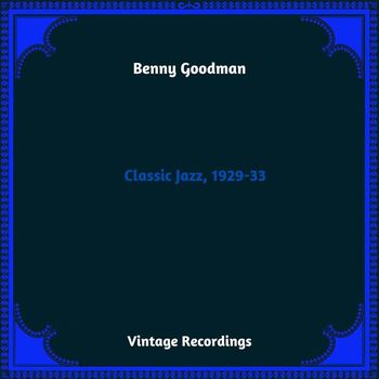 Benny Goodman - Classic Jazz, 1929-33 (Hq Remastered 2023)