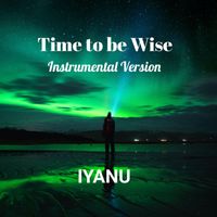 Iyanu - Time to be Wise (Instrumental Version)