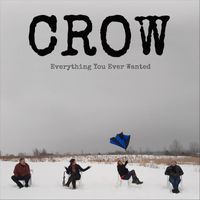 Crow - Everything You Ever Wanted.