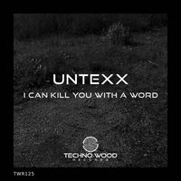 UnTexx - I can kill you with a word