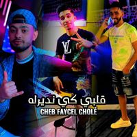 cheb faycel chole - Galbi Ki Ndirlah
